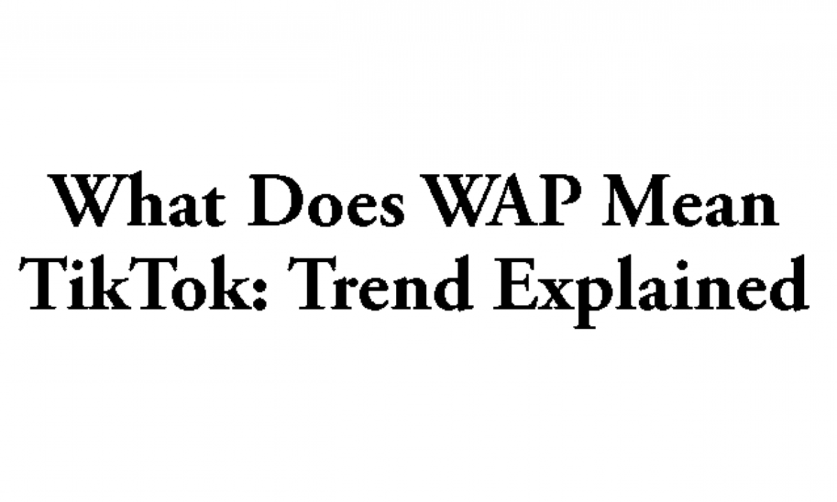 What Does Wap Mean Tiktok Trend Explained Brunchvirals