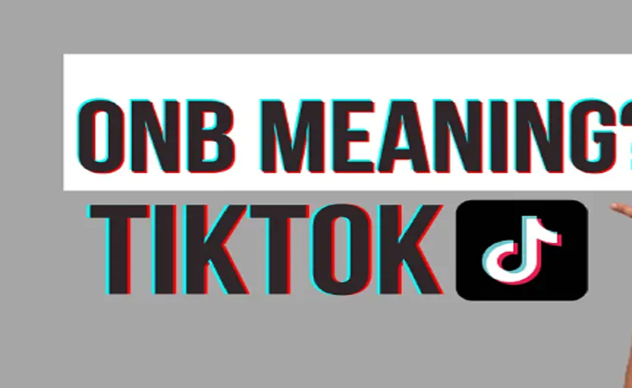 Slang ONB Meaning TikTok – Here’s All You Need To Know | BrunchVirals